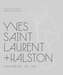 Patricia Mears and Emma McClendon, Yves Saint Laurent + Halston: Fashioning the 70s